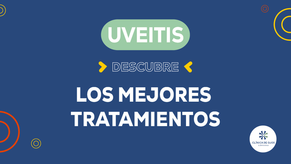 Uveítis: Tipos, Síntomas y Tratamientos Para Preservar la Visión.