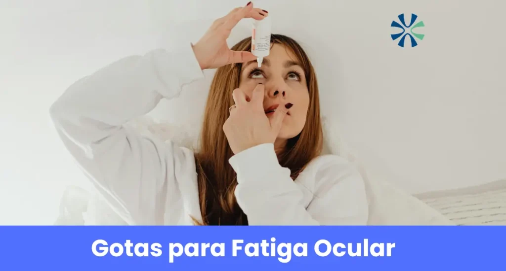 Gotas para Fatiga Ocular